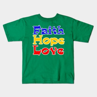 Faith Hope Love Christian Art Kids T-Shirt